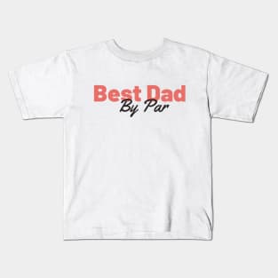 Best Dad By Par Retro Father's Day Gift Kids T-Shirt